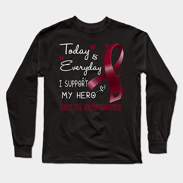 Today and Everyday I Support My Hero Sickle Cell Anemia Awareness Support Sickle Cell Anemia Warrior Gifts Long Sleeve T-Shirt by ThePassion99